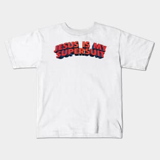 Jesus is My SuperSuit Kids T-Shirt